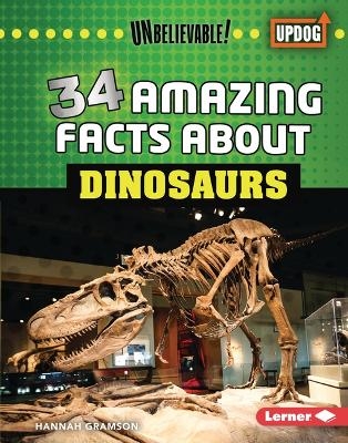 34 Amazing Facts about Dinosaurs - Hannah Gramson