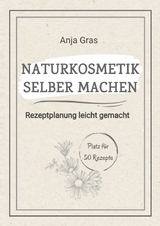 Naturkosmetik selber machen - Anja Gras