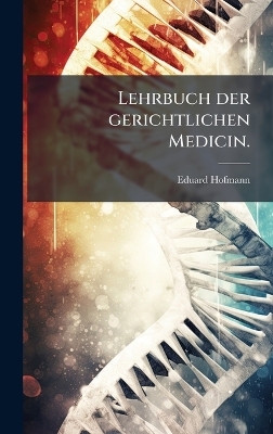 Lehrbuch der gerichtlichen Medicin. - 