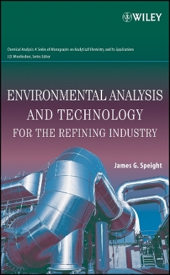 Environmental Analysis and Technology for the Refining Industry - JG Speight