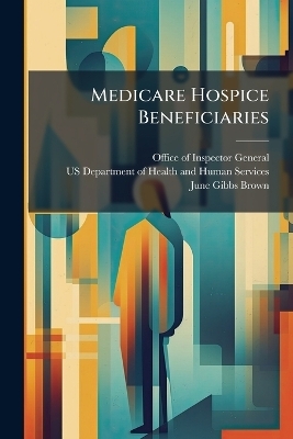 Medicare Hospice Beneficiaries - June Gibbs Brown