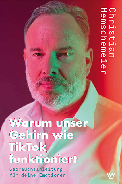 Warum unser Gehirn wie Tiktok funktioniert - Christian Hemschemeier