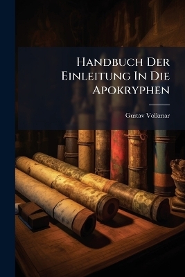 Handbuch Der Einleitung In Die Apokryphen