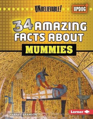 34 Amazing Facts about Mummies - Hannah Gramson