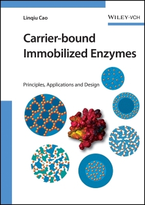 Carrier&ndash;bound Immobilized Enzymes &ndash; Principles, Application and Design - L Cao