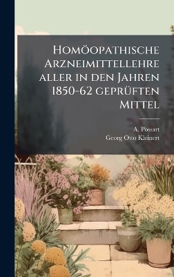 Homöopathische Arzneimittellehre aller in den Jahren 1850-62 geprÃ1/4ften Mittel