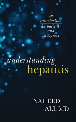 Understanding Hepatitis - Naheed Ali