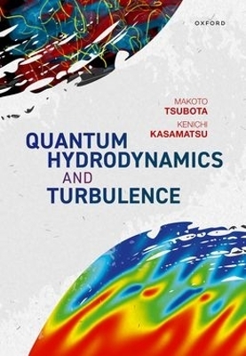 Quantum Hydrodynamics and Turbulence - Makoto Tsubota, Kenichi Kasamatsu