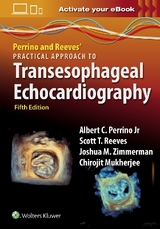 Perrino and Reeves' Practical Approach to Transesophageal Echocardiography - PERRINO, ALBERT C., JR.; Reeves, Scott T.; Mukherjee, Chirojit; Zimmerman, Joshua