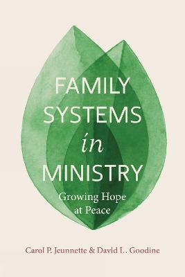 Family Systems in Ministry - Carol P. Jeunnette, David L. Goodine