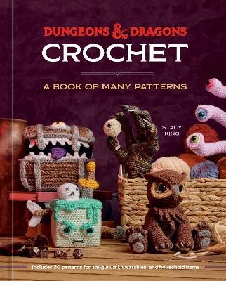 Dungeons & Dragons Crochet - Stacy King, Official Dungeons &amp Licensed;  Dragons