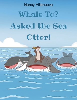 Whale To? Asked the Sea Otter!
