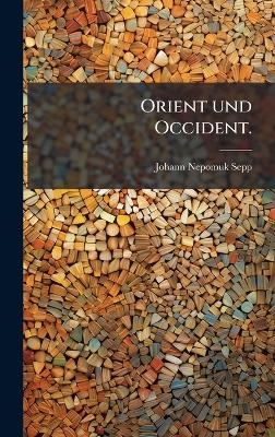 Orient und Occident.
