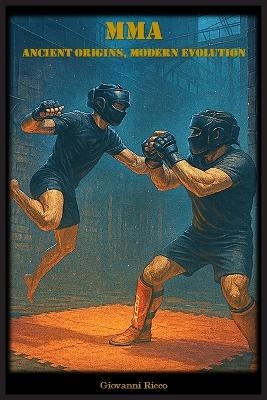 MMA - Ancient Origins, Modern Evolution