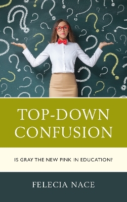Top-Down Confusion - Dr. Felecia Nace