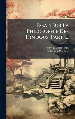 Essais Sur La Philosophie Des Hindous, Part 1... - Henry T Colebrooke, Guillaume Pauthier