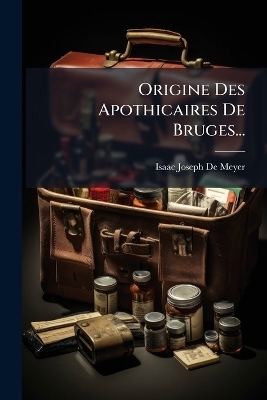 Origine Des Apothicaires De Bruges... - 
