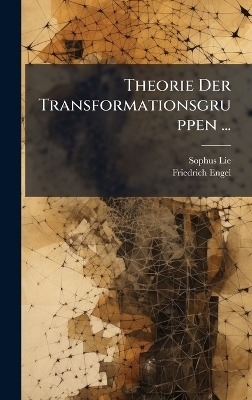 Theorie Der Transformationsgruppen ... - Sophus Lie, Friedrich Engel