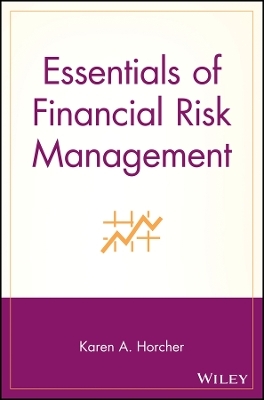 Essentials of Financial Risk Management - KA Horcher