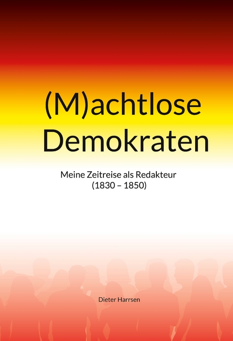(M)achtlose Demokraten - Dieter Harrsen