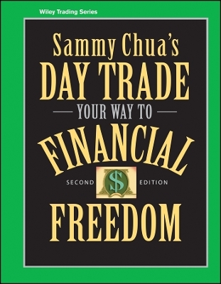 Sammy Chua&prime;s Day Trade Your Way to Financial Freedom 2e - Sammy Chua