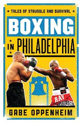 Boxing in Philadelphia - Gabe Oppenheim