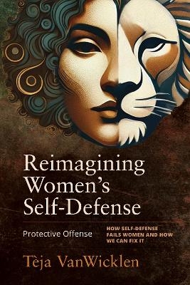 Reimagining Women's Self-Defense - Teja VanWicklen