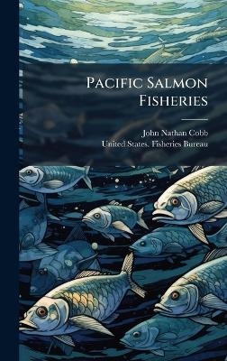 Pacific Salmon Fisheries - John Nathan Cobb