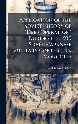 Application of the Soviet Theory of "Deep Operation" During the 1939 Soviet-Japanese Military Conflict in Mongolia - Oleksiy Nozdrachov
