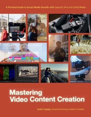 Mastering Video Content Creation - Justin Espejo