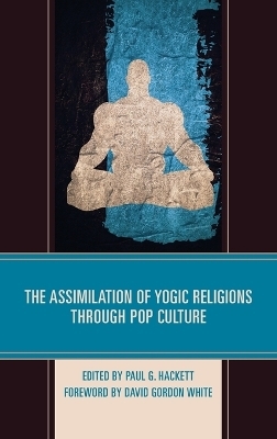 The Assimilation of Yogic Religions through Pop Culture - 