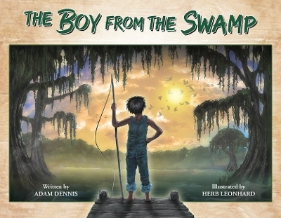 The Boy from the Swamp - Adam Dennis