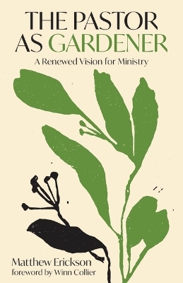 The Pastor as Gardener - Matthew Erickson