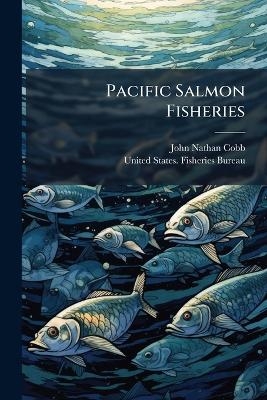 Pacific Salmon Fisheries - John Nathan Cobb