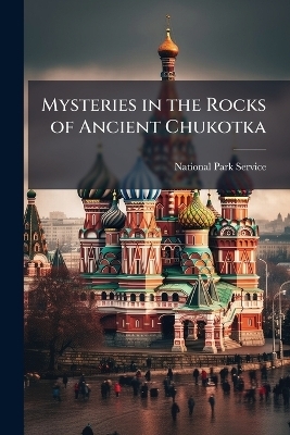 Mysteries in the Rocks of Ancient Chukotka - 