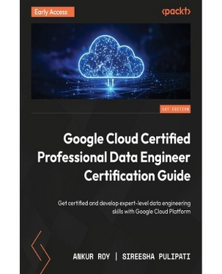 Google Cloud Certified Professional Data Engineer Certification Guide