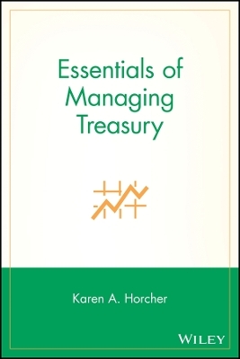 Essentials of Managing Treasury - KA Horcher
