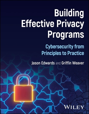 Building Effective Privacy Programs - Jason Edwards, Griffin Weaver