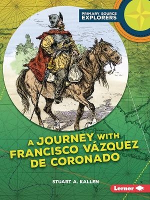 A Journey with Francisco V&aacute;zquez de Coronado - Stuart A. Kallen