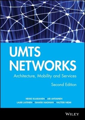 UMTS Networks &ndash; Architecture, Mobility and Services 2e - Heikki Kaaranen, Ari Ahtiainen, Lauri Laitinen, Siam&auml;k Naghian, Valtteri Niemi