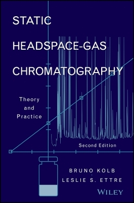 Static Headspace&ndash;Gas Chromatography &ndash; Theory and actice, Second Edition - B Kolb