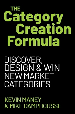 The Category Creation Formula - Kevin Maney, Mike Damphousse