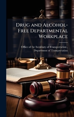 Drug and Alcohol-Free Departmental Workplace - 