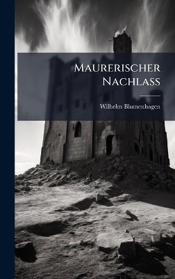 Maurerischer Nachlass - Wilhelm Blumenhagen