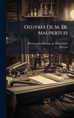 Oeuvres De M. De Maupertuis