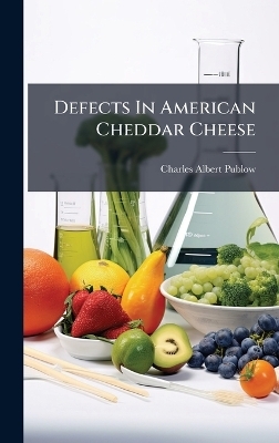 Defects In American Cheddar Cheese - Charles Albert Publow
