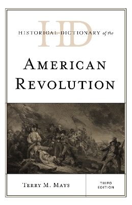 Historical Dictionary of the American Revolution - Terry M. Mays