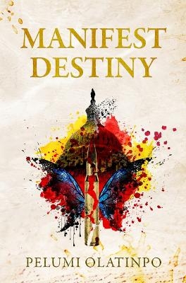 Manifest Destiny - Pelumi Olatinpo