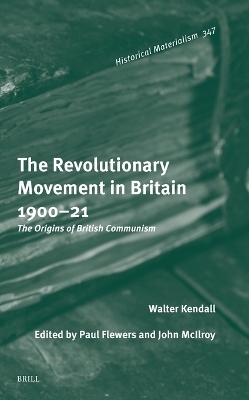 The Revolutionary Movement in Britain 1900&ndash;21 - Walter Kendall