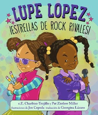 Lupe Lopez &iexcl;Estrellas de rock rivales! - e.E. Charlton-Trujillo, Pat Zietlow Miller